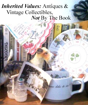 Inherited Values: Antiques & Vintage Collectibles, Not By The Book